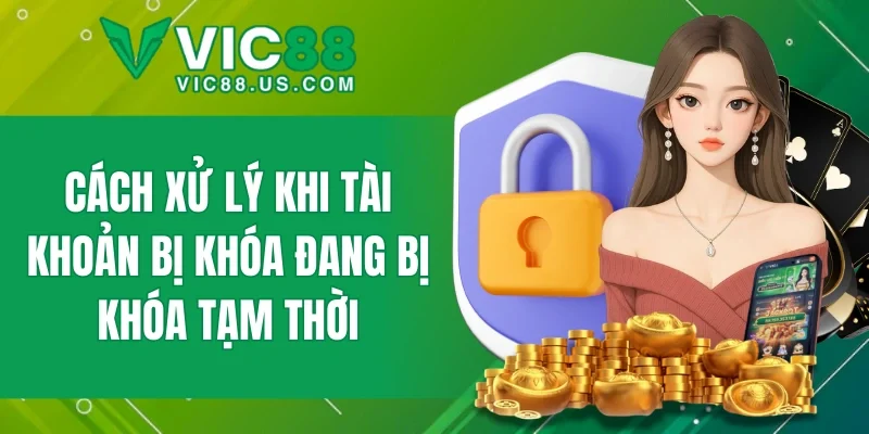 Xử lý tình huống tài khoản VIC88 bị tạm dừng