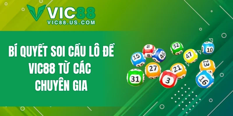 Bí quyết soi cầu Lô Đề VIC88 từ các chuyên gia