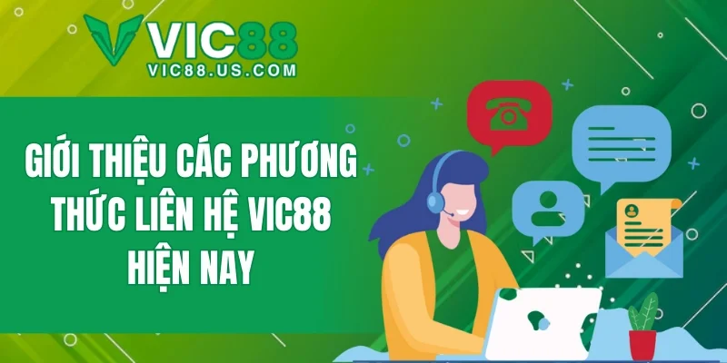 Giới thiệu các phương thức liên hệ VIC88 hiện nay