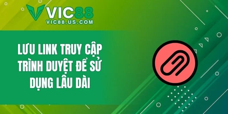 Lưu link truy cập trình duyệt để sử dụng lâu dài