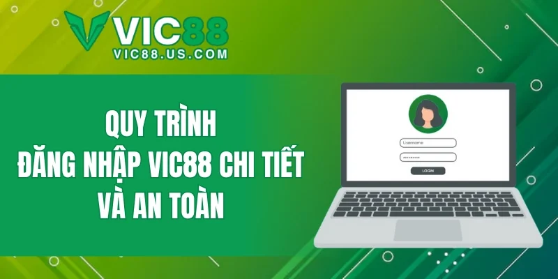 Quy trình đăng nhập VIC88 chi tiết và an toàn